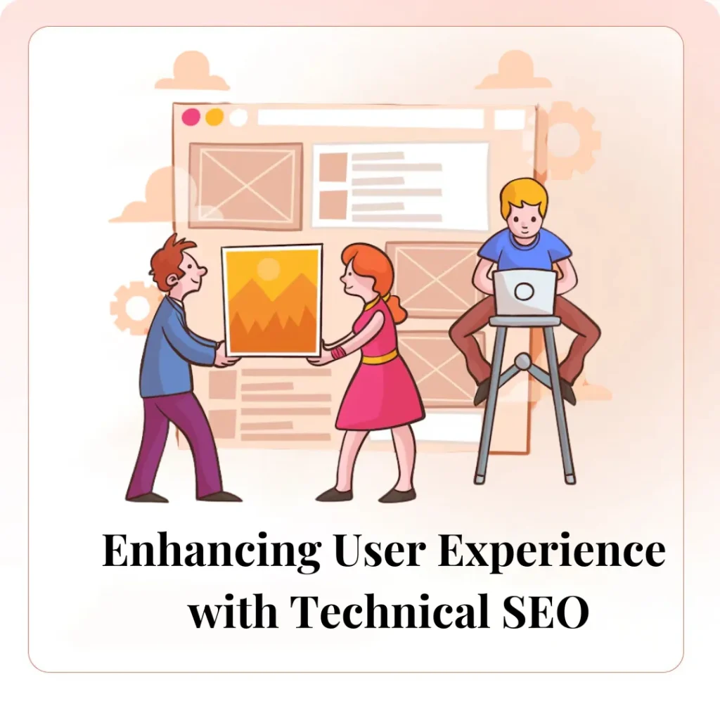 Enhancing User Experience with Technical SEO