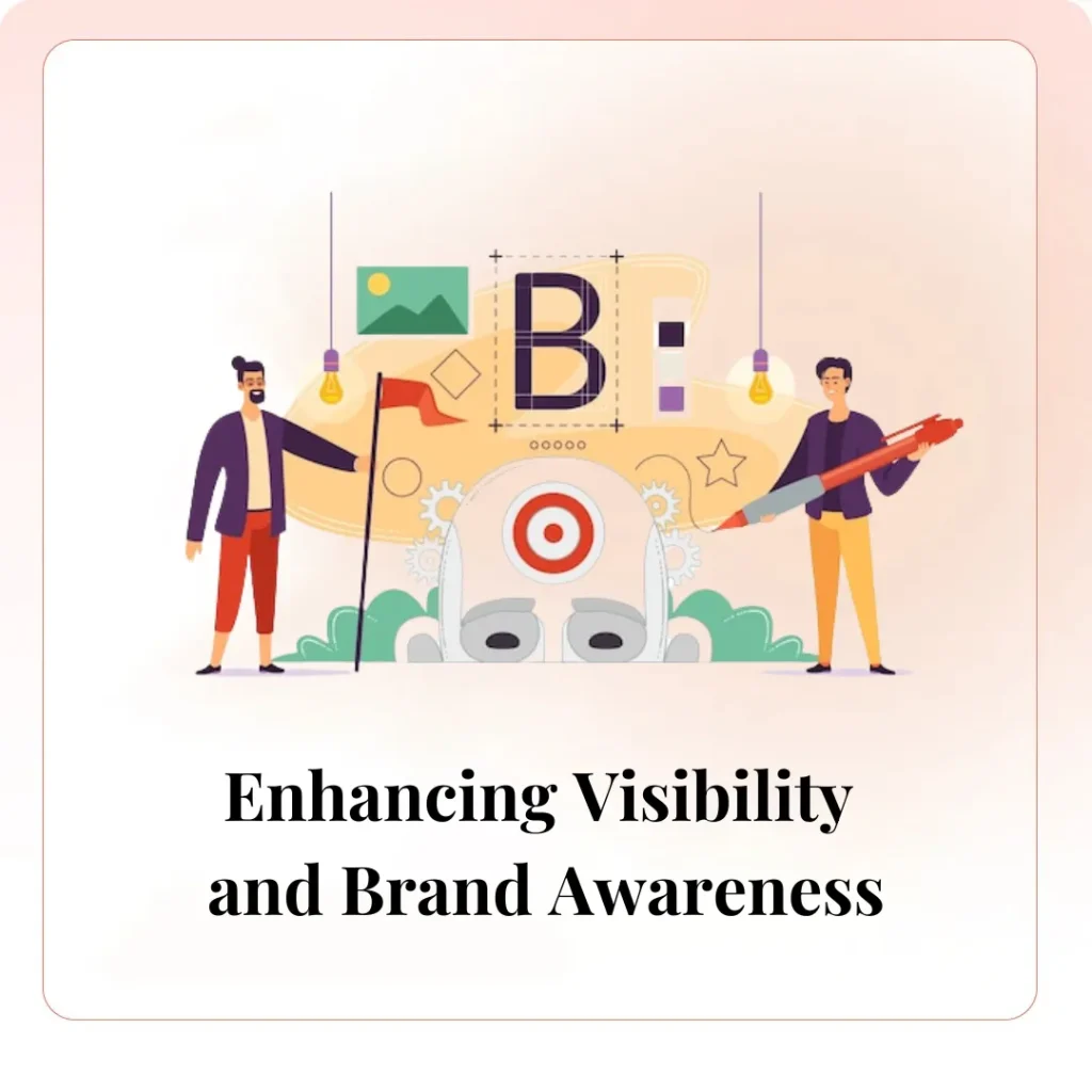 Enhancing Visibility and Brand Awareness