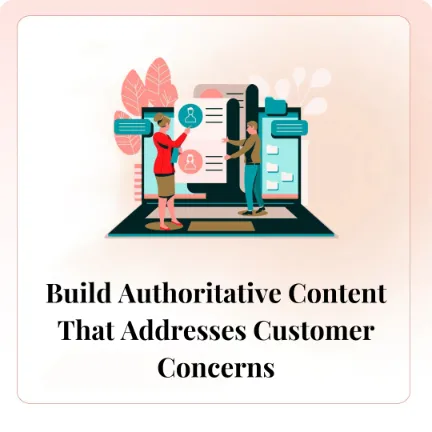 Build Authoritative Content That Addresses Customer Concerns