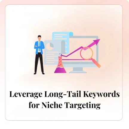 Leverage Long-Tail Keywords for Niche Targeting